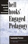 bell hooks' Engaged Pedagogy: A Transgressive Education for Critical Consciousness