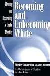 Becoming and Unbecoming White: Owning and Disowning a Racial Identity