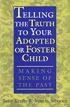 Telling the Truth to Your Adopted or Foster Child: Making Sense of the Past