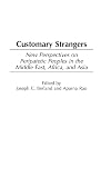Customary Strangers: New Perspectives on Peripatetic Peoples in the Middle East, Africa, and Asia