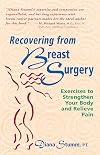 Recovering from Breast Surgery: Exercises to Strengthen Your Body and Relieve Pain