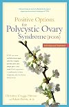 Positive Options for Polycystic Ovary Syndrome (PCOS): Self-Help and Treatment