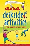 404 Deskside Activities for Energetic Kids (SmartFun Activity Books)