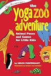 The Yoga Zoo Adventure: Animal Poses and Games for Little Kids (SmartFun Activity Books)
