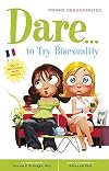 Dare... to Try Bisexuality (Positively Sexual)