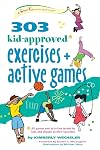 303 Kid-Approved Exercises and Active Games: Ages 6-8