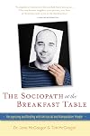 The Sociopath at the Breakfast Table: Recognizing and Dealing With Antisocial and Manipulative People