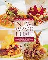 Alan Wong's New Wave Luau: Recipes from Honolulu's Award-Winning Chef
