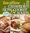 Taste of Home: Casseroles, Slow Cooker & Soups