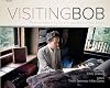 Visiting Bob: Poems Inspired by the Life and Work of Bob Dylan