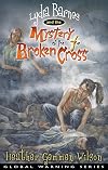 Lydia Barnes & The Mystery of the Broken Cross (Global Warning Series)
