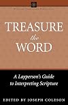 Treasure the Word: A Laypersons Guide to Interpreting Scripture (Wesleyan Theological Perspectives)