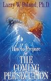How to Prepare for the Coming Persecution