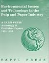 Environmental Issues and Technology in the Pulp and Paper Industry: A Tappi Press Anthology of Published Papers, 1991-1994