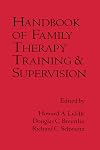 Handbook of Family Therapy Training and Supervision (The Guilford Family Therapy Series)