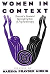 Women in Context: Toward a Feminist Reconstruction of Psychotherapy