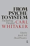 From Psyche to System: The Evolving Therapy of Carl Whitaker