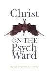 Christ on the Psych Ward