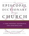 An Episcopal Dictionary of the Church: A User-Friendly Reference for Episcopalians