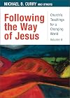 Following the Way of Jesus: Church's Teachings for a Changing World, Volume 6