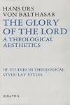 The Glory of the Lord: A Theological Aesthetics, Vol. 3: Studies in Theological Style: Lay Styles