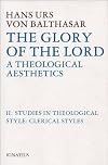 The Glory of the Lord: A Theological Aesthetics, Vol. 2: Studies in Theological Style: Clerical Styles