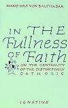 In the Fullness of Faith: On the Centrality of the Distinctively Catholic