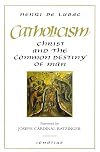 Catholicism: Christ and the Common Destiny of Man