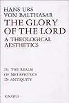 The Glory of the Lord: A Theological Aesthetics, Vol. 4: The Realm of Metaphysics in Antiquity