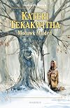 Kateri Tekakwitha: Mohawk Maiden