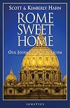 Rome Sweet Home: Our Journey to Catholicism