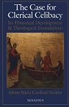The Case for Clerical Celibacy: Its Historical Development and Theological Foundations