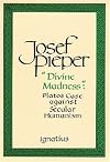 "Divine Madness": Plato's Case Against Secular Humanism