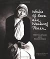 Works of Love Are Works of Peace: Mother Teresa of Calcutta and the Missionaries of Charity