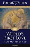 The World's First Love: Mary, Mother of God