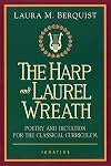 The Harp and Laurel Wreath: Poetry and Dictation for the Classical Curriculum