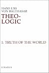 Theo-Logic: Theological Logical Theory, Volume 1: The Truth of the World