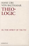Theo-Logic: Theological Logical Theory, Volume 3: The Spirit of the Truth