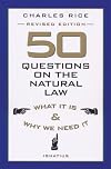 50 Questions on the Natural Law: What It Is and Why We Need It