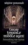 Those Terrible Middle Ages: Debunking the Myths