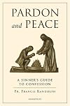 Pardon and Peace: A Sinner's Guide to Confession