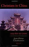 Christians in China: A.d. 600 to 2000