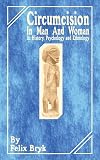 Circumcision in Man and Woman: Its History, Psychology and Ethnology