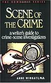 Scene of the Crime: A Writer's Guide to Crime-Scene Investigations (Howdunit Series)