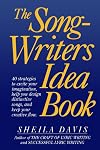 The Songwriters Idea Book: 40 Strategies to Excite Your Imagination, Help You Design Distinctive Songs, and Keep Your Creative Flow
