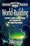World-Building: A Writer's Guide to Constructing Star Systems and Life Supporting Planets