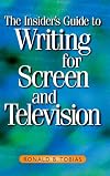 The Insider's Guide to Writing for Screen and Television