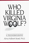 Who Killed Virginia Woolf?: A Psychobiography