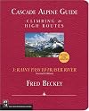 Cascade Alpine Guide Climbing and High Routes, Vol. 3: Rainy Pass to Fraser River