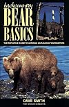 Backcountry Bear Basics: The Definitive Guide to Avoiding Unpleasant Encounters